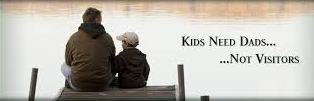 Kids need Dads... Not visitors